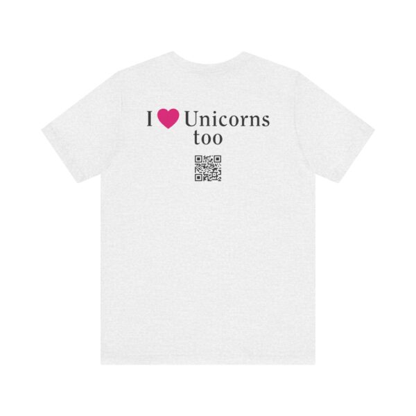 Unisex Jersey Short Sleeve Tee - I Love Unicorns, Too! - Image 26