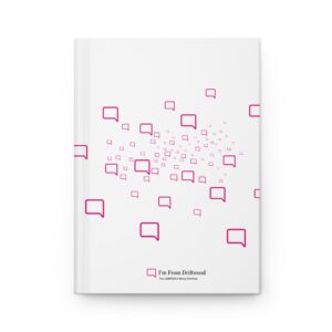Inspirational Hardcover Journal - 'I’m From Driftwood' - Pink Speech Bubbles Design